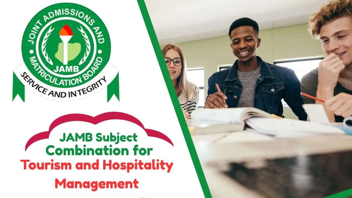 JAMB Subject Combination for Tourism and Hospitality Management JAMB Subject Combination for Tourism and Hospitality Management