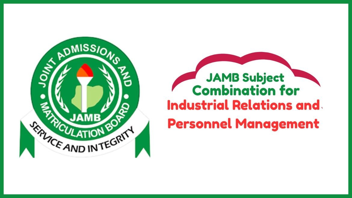 Whats the Best JAMB Subject Combination for Industrial Relations and Personnel Management
