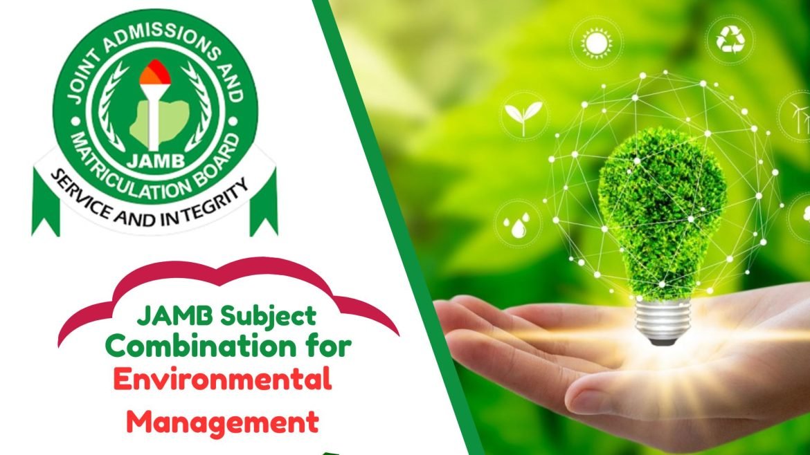 Whats the Best JAMB Subject Combination for Environmental Management